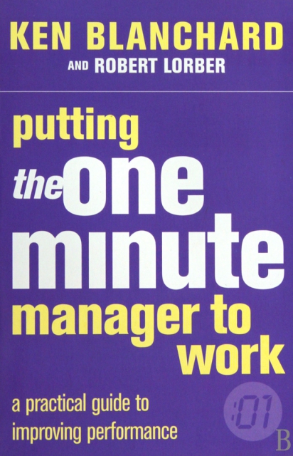 PUTTING THE ONE MINUTE MANAGER TO WORK