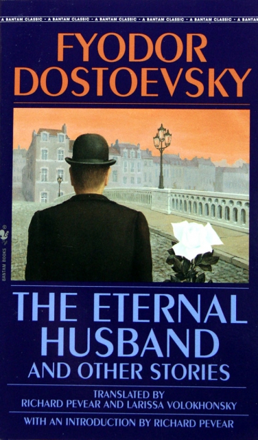 THE ETERNAL HUSBAND AND OTHER STORIES by FYODOR DOSTOEVSKY