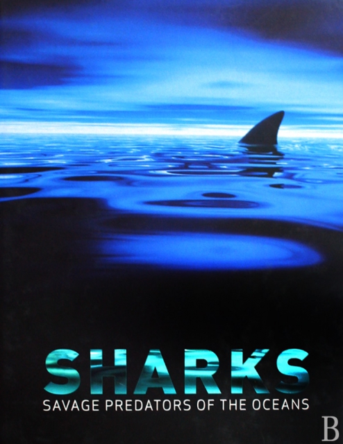 SHARKS(SAVAGE PREDATORS OF THE OCEANS)