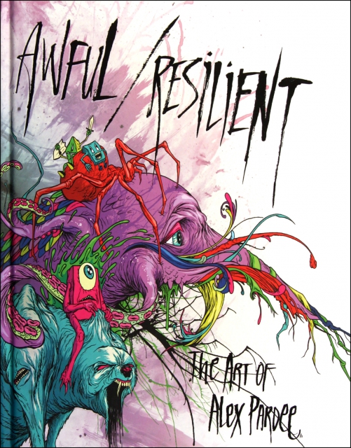 AWFUL RESILIENT(THE ART OF ALEX PARDEE)(精)