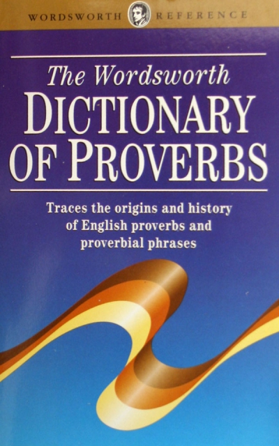 THE WORDSWORTH DICTIONARY OF PROVERBS