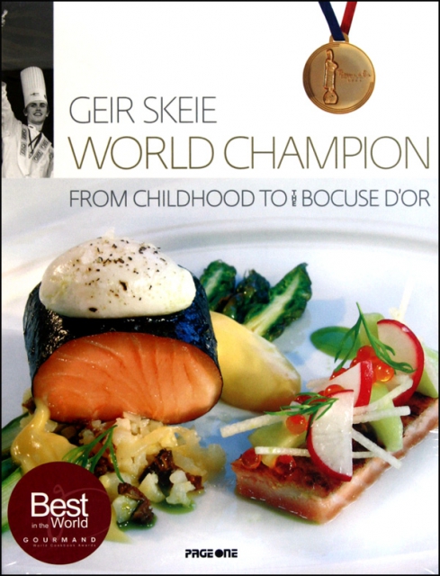GEIR SKEIE FROM CHILDHOOD TO THE BOCUSE DOR WORLD CHAMPION