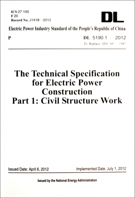 電力建設施工技術規範第1部分土建結構工程(DL5190.1-2012代替SDJ69-1987)(英文版)