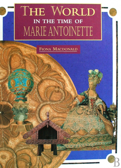 THE WORLD IN THE TIME OF MARIE ANTOINETTE