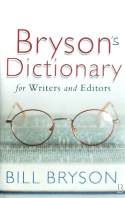 BRYSON’S DICTIONARY FOR WRITERS AND EDITORS